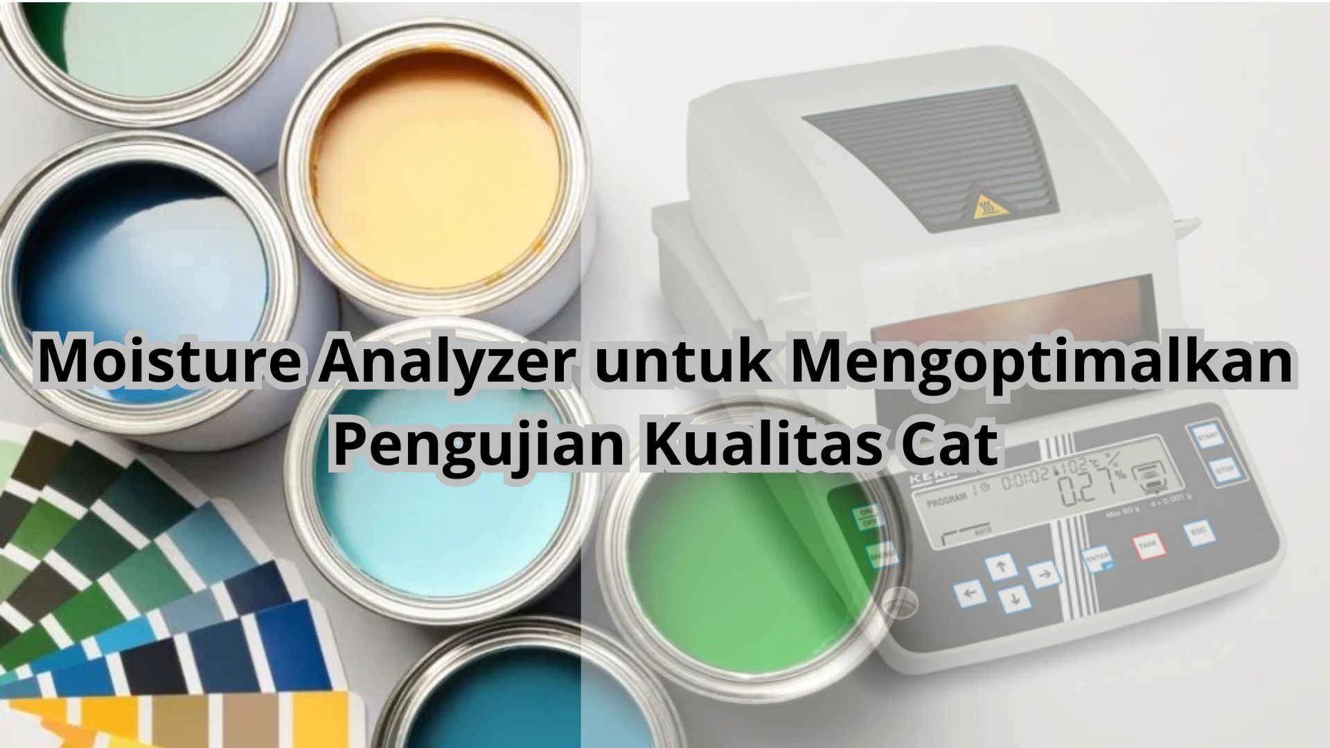 Moisture Analyzer untuk Mengoptimalkan Pengujian Kualitas Cat